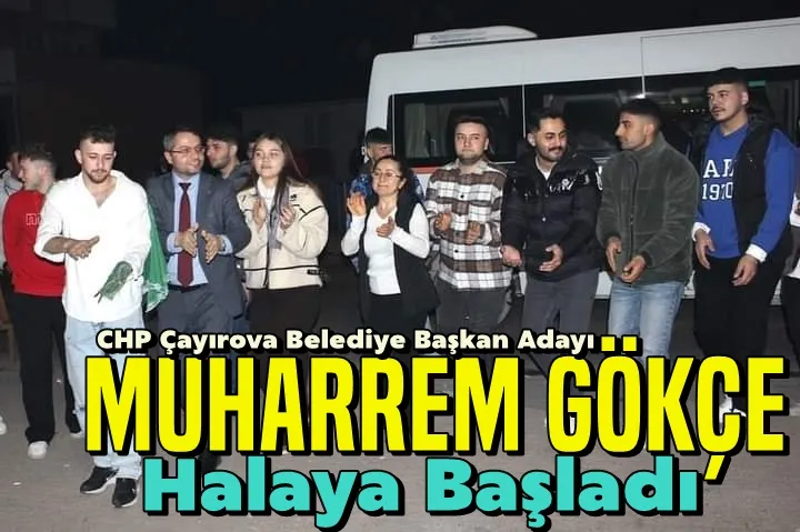 Gökçe Halaya Başladı