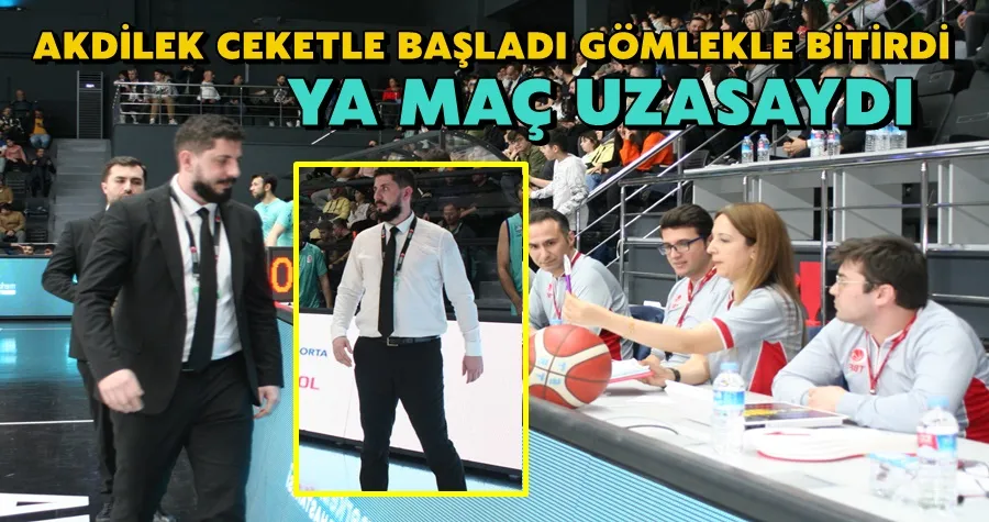 Akdilek Ceketle Başladı, Gömlekle Bitirdi
