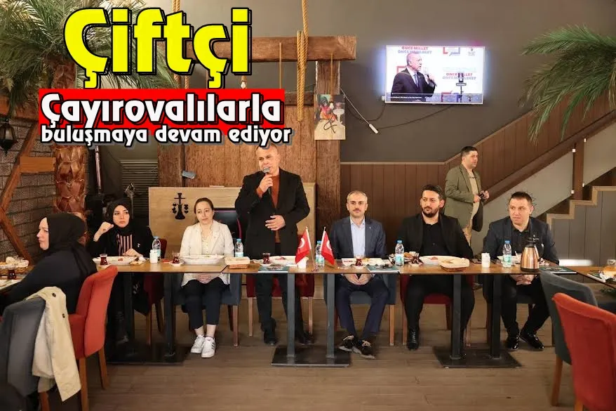 Çiftçi, Çayırovalılarla buluşmaya devam ediyor