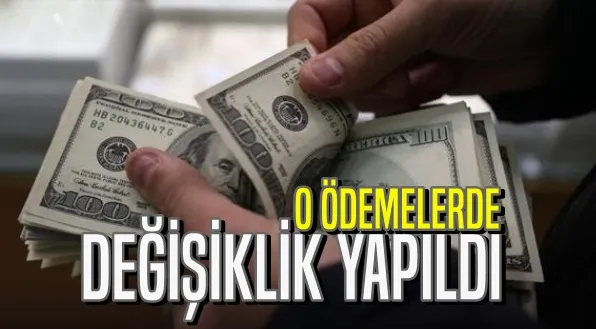 O Ödemelerde Değişiklik Yapıldı