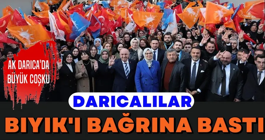 Darıcalılar Başkan Bıyık’ı bağrına bastı