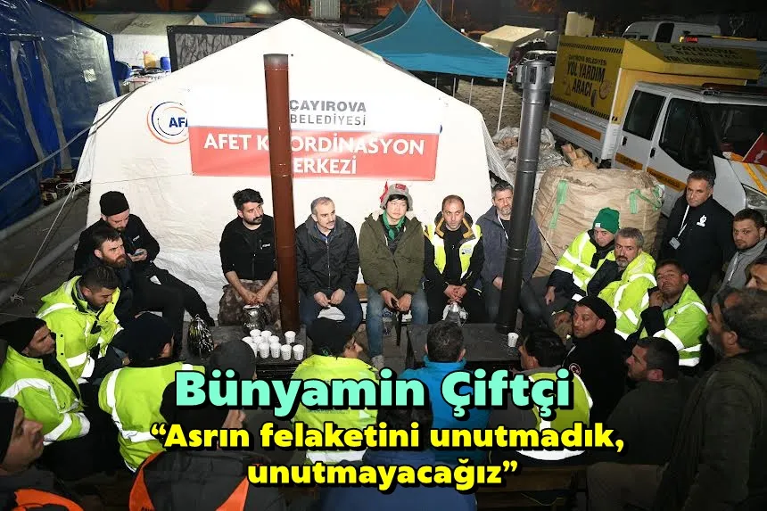 Çiftçi, “Asrın felaketini unutmadık, unutmayacağız”