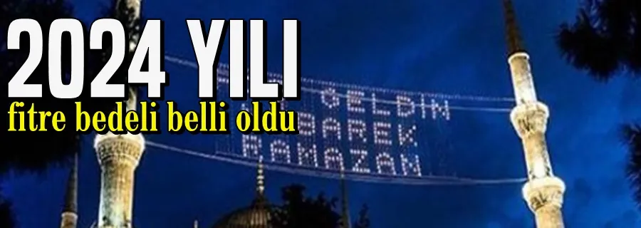 2024 yılı fitre bedeli belli oldu