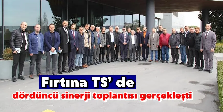 Fırtına TS’ de dördüncü sinerji toplantısı gerçekleşti