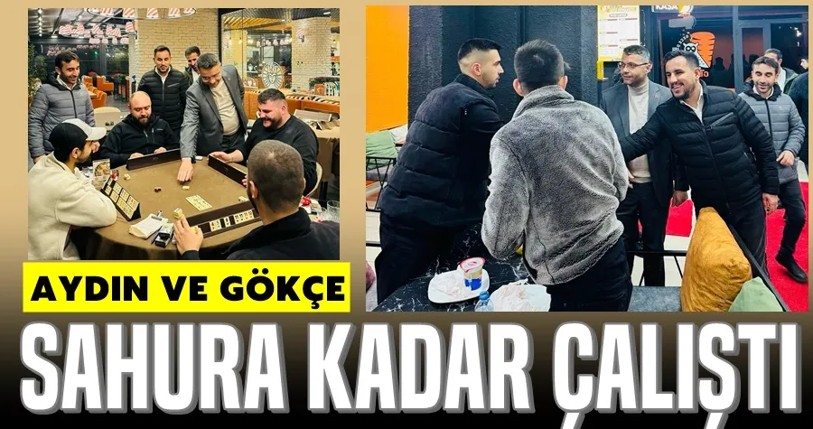 Aydın ve Gökçe Sahura Kadar Çalıştı