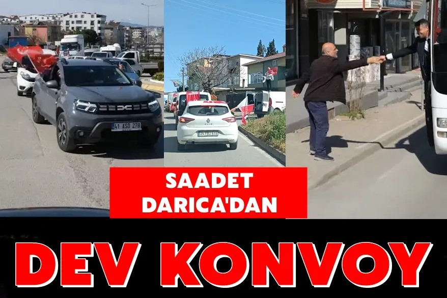 Saadet Darıca’dan dev konvoy
