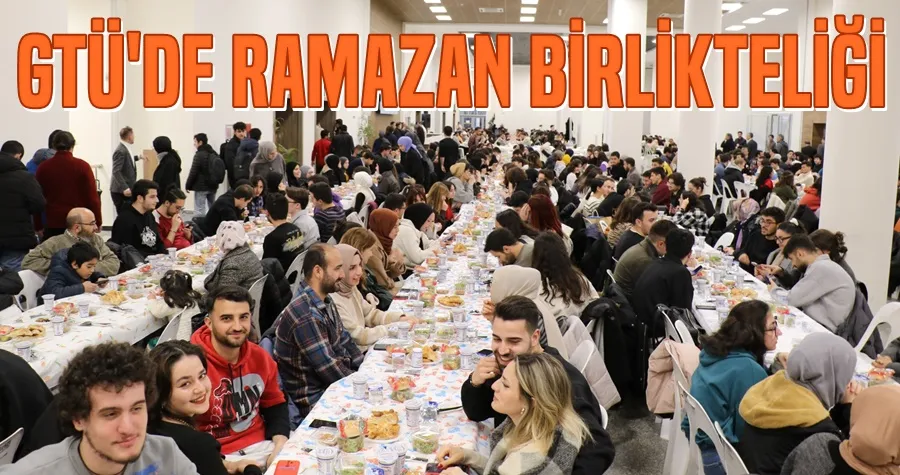 GTÜ’de ramazan birlikteliği