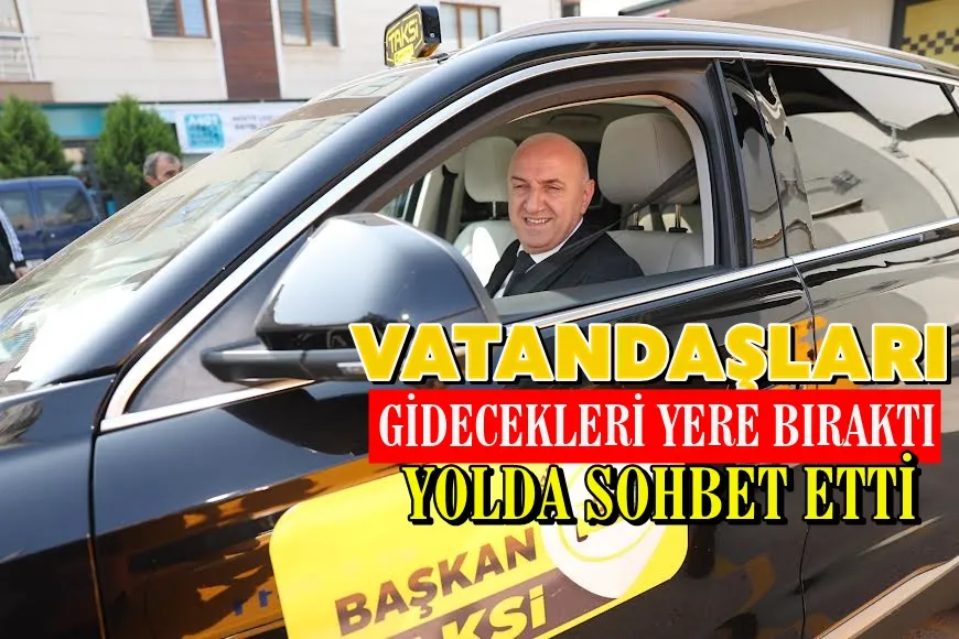 ‘Başkan Taksi’ ile vatandaşın nabzını tuttu