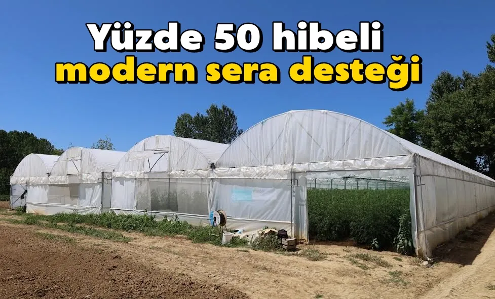 Büyükşehir’den yüzde 50 hibeli modern sera desteği