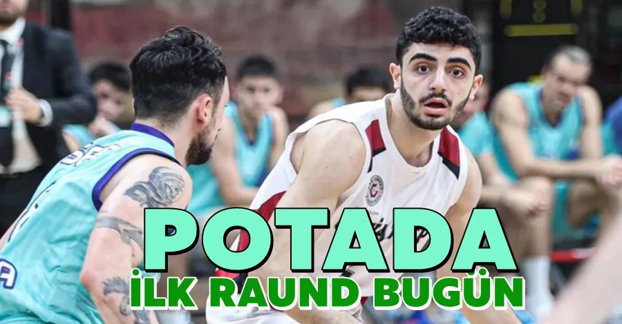 Potada İlk Raund Bugün