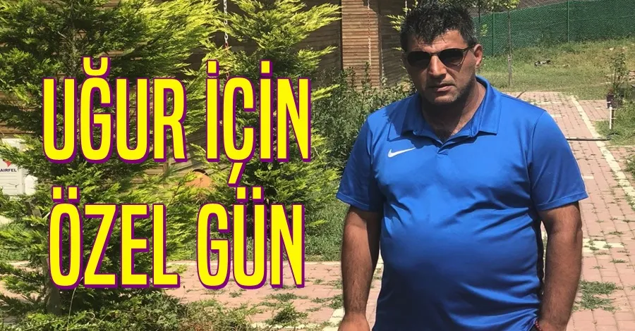 Uğur İçin Özel Gün