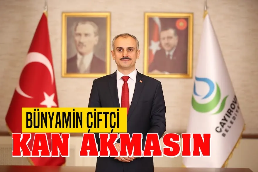 Başkan Çiftçi: Kan Akmasın
