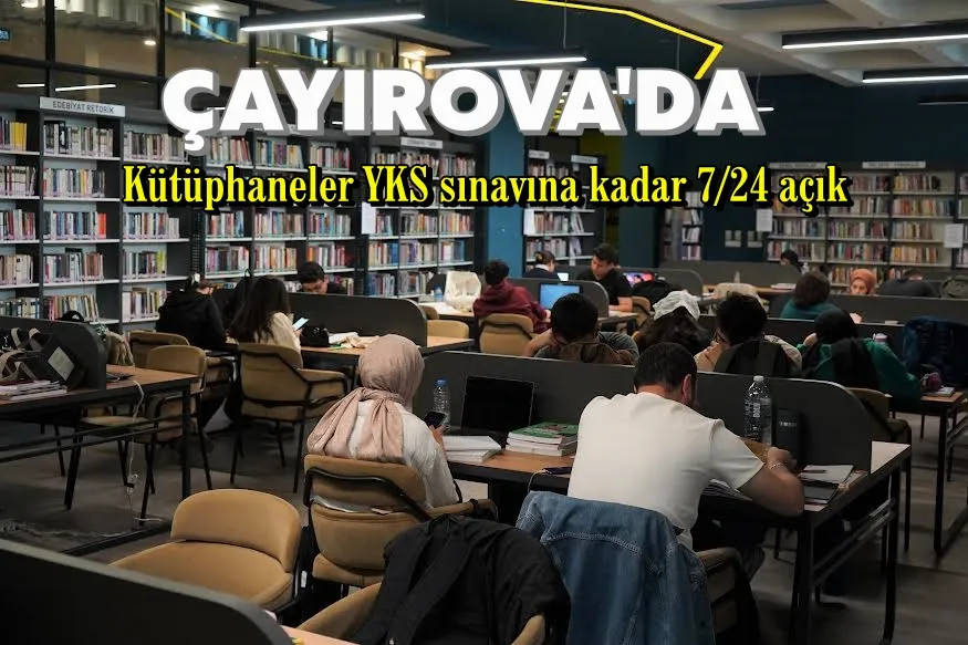 Kütüphaneler YKS sınavına kadar 7/24 açık