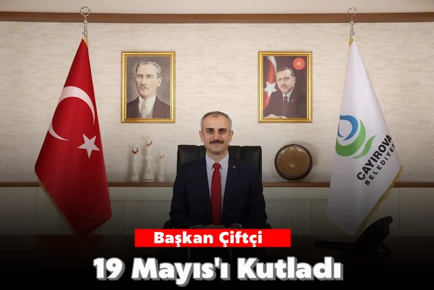 Başkan Çiftçi’den 19 Mayıs mesajı