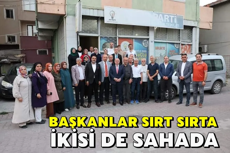 İki başkan mahalle teşkilatları ile buluştu