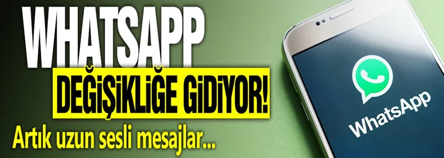 WhatsApp değişikliliğe gidiyor!