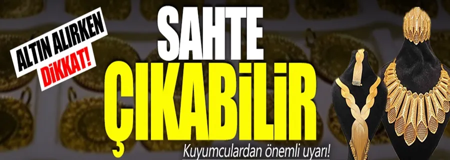 Kuyumculardan önemli uyarı: İnternetten altın alışverişine dikkat! Sahte çıkabilir