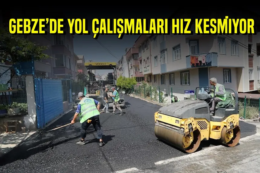 Gebze’de Yol Çalışmaları Hız Kesmiyor