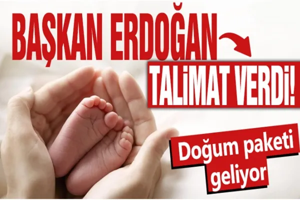 Cumhurbaşkanı Erdoğan talimat verdi: Doğum paketi geliyor