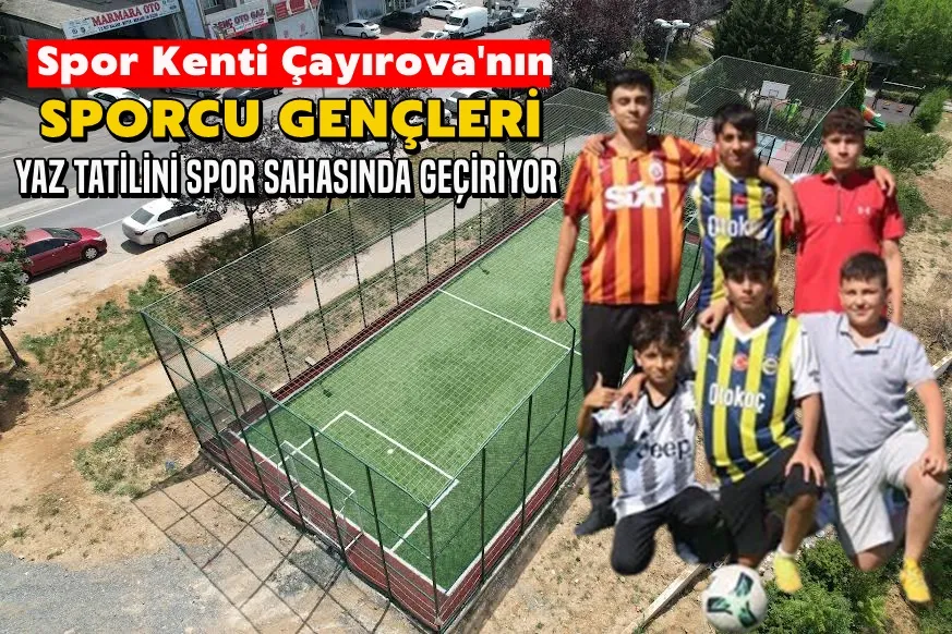 Çayırovalı gençler, yaz tatillerini halı sahalarda geçiriyor