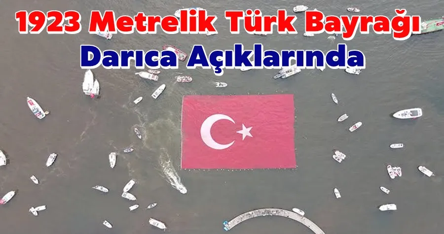 1923 metrekarelik dev Türk bayrağı Darıca’da açılacak