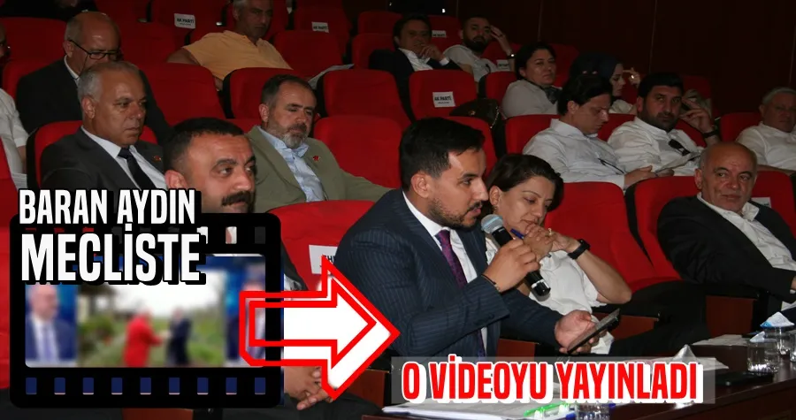 Baran Aydın Mecliste O Videoyu Yayınladı