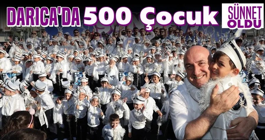 Darıca’da 500 çocuk erkekliğe ilk adımı attı