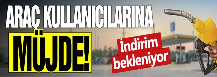 Araç kullanıcılarına müjde! İndirim bekleniyor