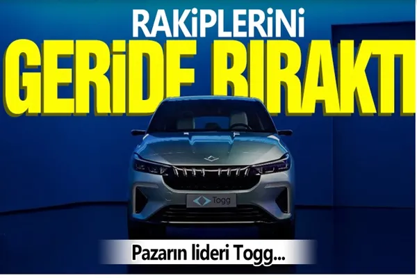 Rakiplerini geride bıraktı! Pazarın lideri Togg...