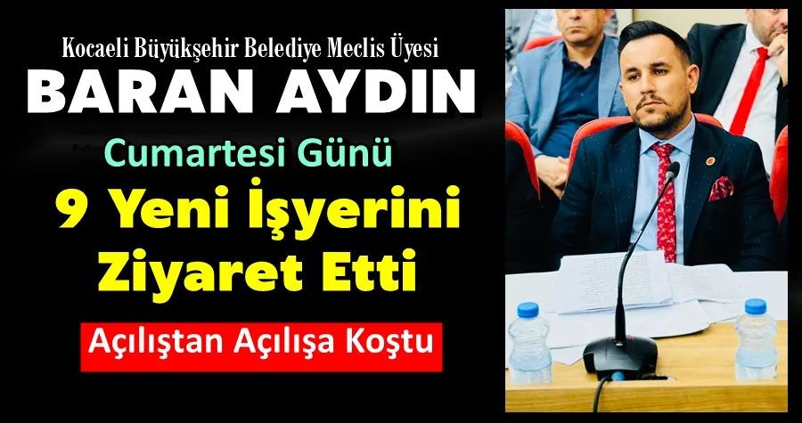 Aydın Cumartesi günü 9 yeni işyerini ziyaret etti