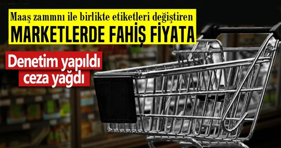 Fahiş Fiyat Denetiminde Ceza Yağdı!