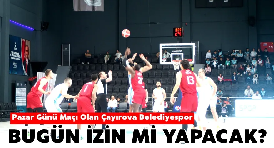 Pazar Günü Maçı Olan ÇESK Bugün İzin mi Yapacak?