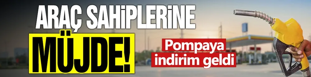 Araç sahiplerine müjde! Pompaya indirim geldi