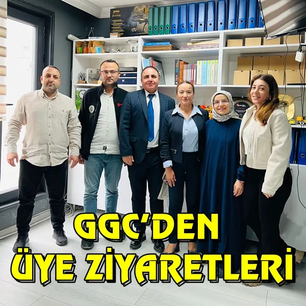 GGC’DEN ÜYE ZİYARETLERİ