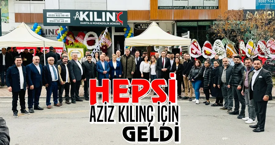 Hepsi Aziz Kılınç İçin Geldi