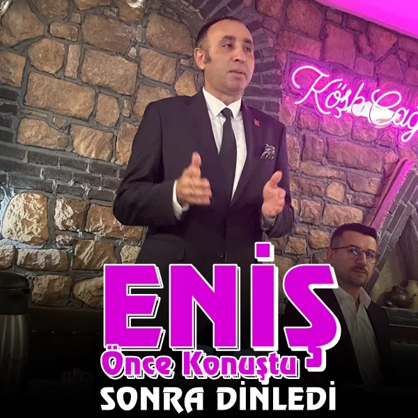 Eniş Önce Konuştu Sonra Dinledi