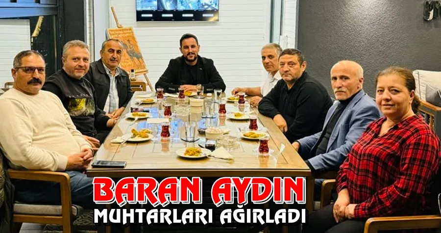 Baran Aydın Muhtarları Ağırladı