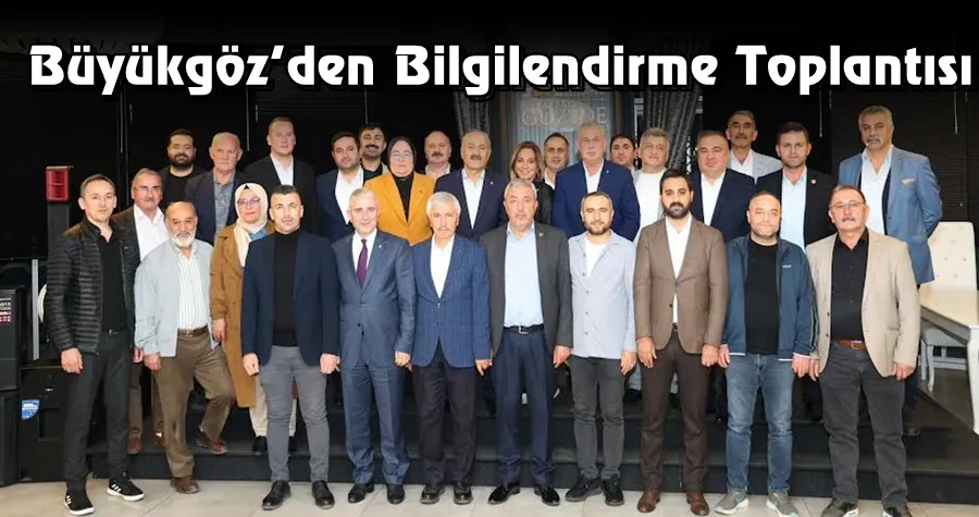Büyükgöz’den Bilgilendirme Toplantısı