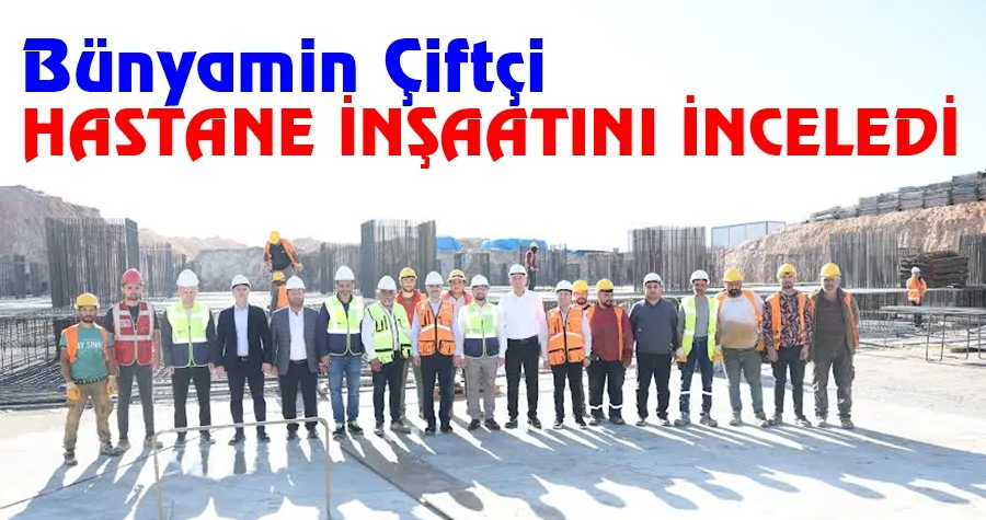 Çiftçi’den Çayırova Devlet Hastanesi inşaatında inceleme
