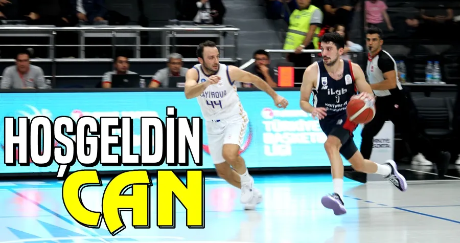 HOŞGELDİN CAN