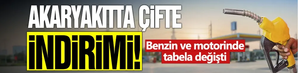 Akaryakıta çifte indirim! Benzin ve motorinde tabela değişti
