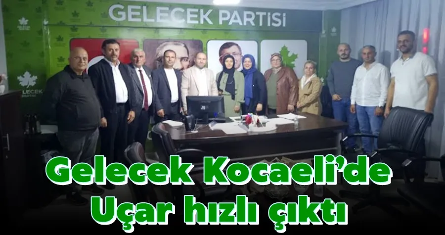 Gelecek Kocaeli’de Uçar hızlı çıktı