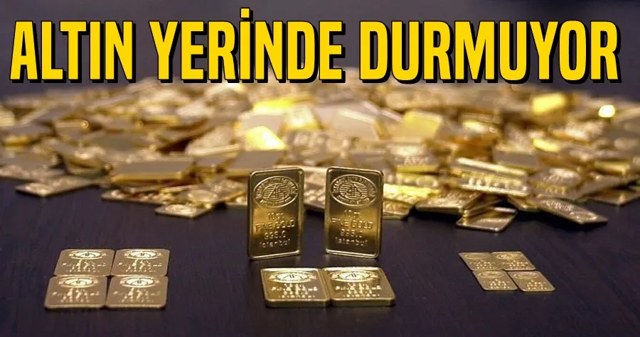 Altın Yerinde Durmuyor