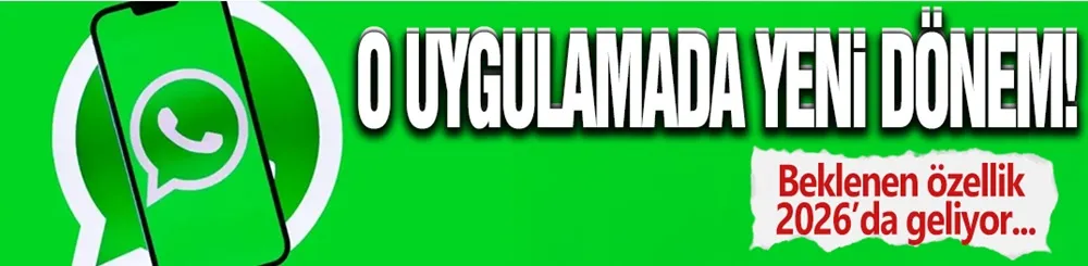 O Uygulamada Yeni Dönem!