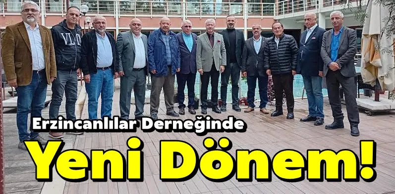 Erzincanlılar Derneğinde Yeni Dönem!