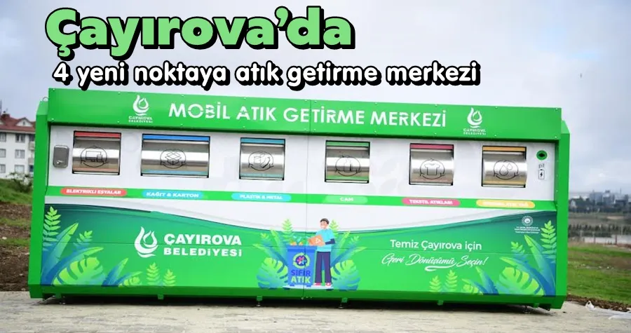 Çayırova’da 4 yeni noktaya atık getirme merkezi