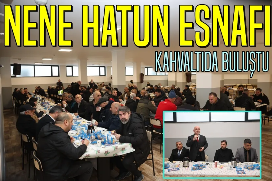 NENEHATUN’LU ESNAFLAR KAHVALTIDA BİR ARAYA GELDİ