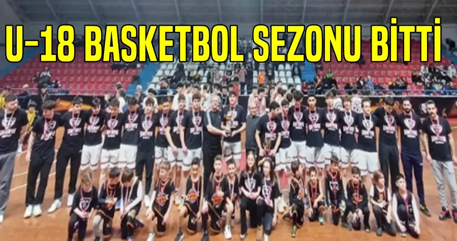 U-18 Basketbol Sezonu Bitti