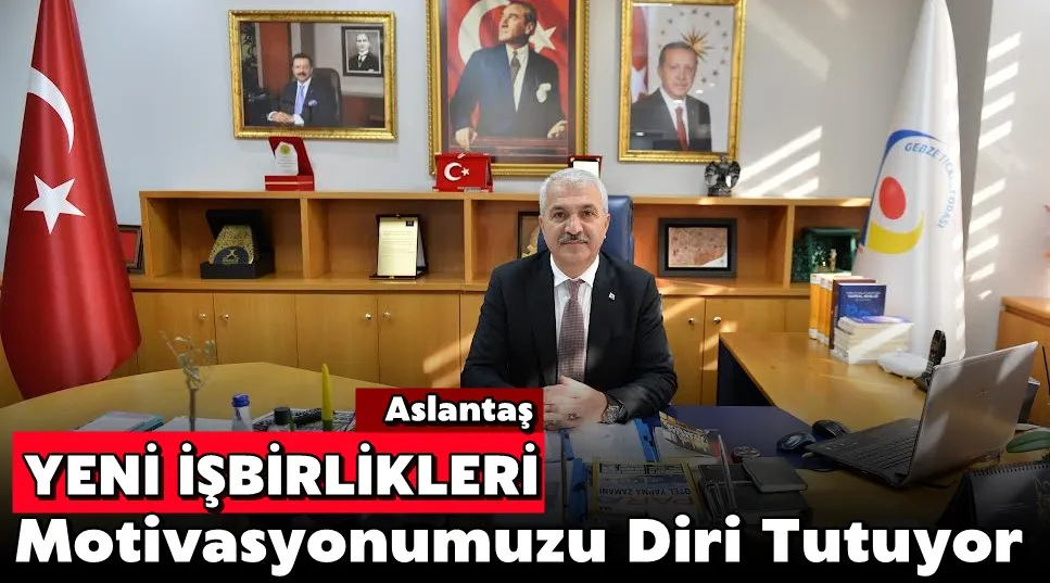 Aslantaş: Yeni İşbirlikleri Motivasyonumuzu Diri Tutuyor