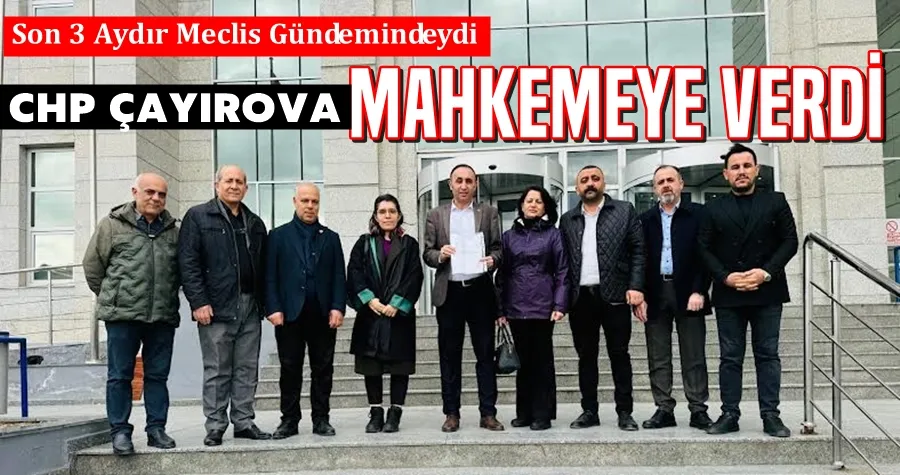 CHP Çayırova Mahkemeye Vardi